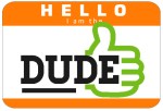 hello I am the DUDE 